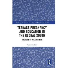 Imagem de Teenage Pregnancy and Education in the Global South: The Case of Mozambique