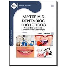 Imagem de Materiais Dentários Protéticos: Conceitos, Manuseio, Conservação e Manutenção - Série Eixos - Adelmir Da Silva Oliveira - 9788536508849