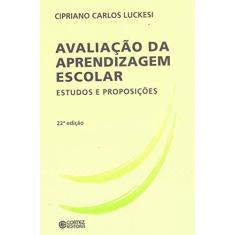 Imagem de Avaliação da Aprendizagem Escolar - Estudos e Proposições - Luckesi, Cipriano Carlos - 9788524917448