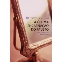 Imagem de A Última Encarnação do Fausto - Col. Dramaturgos do Brasil - Milare, Sebastiao; Vianna, Renato - 9788578274627