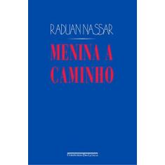 Imagem de Menina a Caminho - Raduan Nassar - 9788535927245