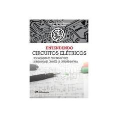 Imagem de Entendendo Circuitos Elétricos Desenvolvendo os Principais Métodos de Resolução de Circuitos em Corrente Contínua - Leonardo Correia Resende - 9788539905850
