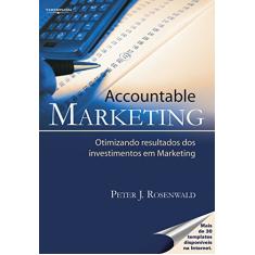 Imagem de Accountable Marketing - Otimizando Resultados dos Investimentos em Marketing - Ronsenwald, Peter - 9788522104659