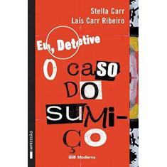 Imagem de Eu; Detetive 1 - O Caso do Sumiço - Veredas - 2ª Edição 2003 - Carr, Stella - 9788516035891