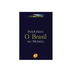 Imagem de Inserindo o Brasil no Mundo - Federação do Comércio do Estado de São Paulo - Fecomercio - 9788573596298