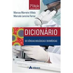 Imagem de Dicionário de Ciências Biológicas e Biomédicas - 2ª Ed. 2015 - Ferraz, Marcela Lencine; Villela, Marcos Marreiro - 9788538806349