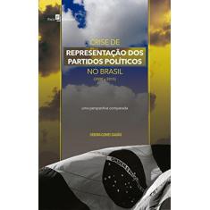 Imagem de Crise de Representação dos Partidos Políticos no Brasil (2000 a 2015): Uma Perspectiva Comparada - Débora Gomes Galvão - 9788546205943