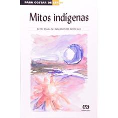 Imagem de Mitos Indígenas - Col. Para Gostar de Ler - Mindlin,betty - 9788508105496