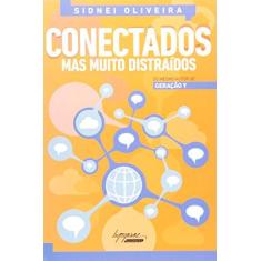 Imagem de Conectados: Mas Muito Distraídos - Sidnei Oliveira - 9788582110553