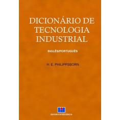 Imagem de Dicionário de Tecnologia Industrial - Inglês / Português - Philippsborn, H. E. - 9788571931466