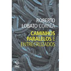 Imagem de Caminhos Paralelos E Entrecruzados - Roberto Lobato Corrêa - 9788539307708