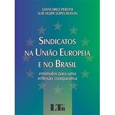Imagem de Sindicatos na União Europeia e no Brasil. Estímulos Para Uma Reflexão Comparativa - Capa Comum - 9788536182759