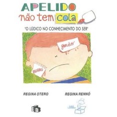 Imagem de Apelido Não Tem Cola - Col. Ludo-ludens - Otero, Regina - 9788510041546