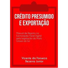 Imagem de Crédito Presumido e Exportação - Vicente Da Fonseca Bezerra Junior - 9788556976970