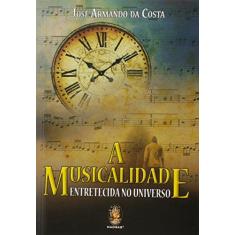 Imagem de A Musicalidade - Entretecida No Universo - Costa, José Armando Da - 9788537010051