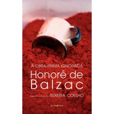Imagem de A Obra-prima Ignorada Honoré de Balzac - Coelho, Teixeira - 9788573213553