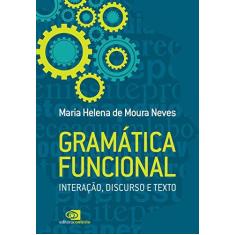 Imagem de Gramática Funcional. Interação, Discurso e Texto - Maria Helena De Moura Neves - 9788552000747