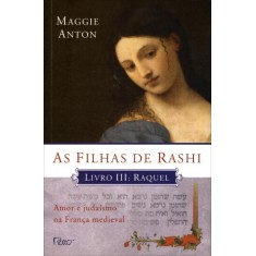 Imagem de As Filhas de Rashi - Livro III - Raquel - Anton, Maggie - 9788532527288