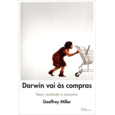 Imagem de Darwin Vai Às Compras - Sexo, Evolução e Consumo - Miller, Geoffrey - 9788576844228