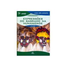 Imagem de Expressões do Sagrado Na Humanidade - 7º Ano - Livro do Aluno - Carniato, Maria Ines - 9788535604344