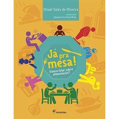 Imagem de Já Pra Mesa! Vamos Falar da Boa Alimentação? - Oliveira,dinah Sales De - 9788516108069