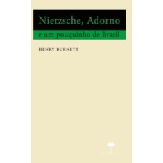 Imagem de Nietzsche, Adorno E Um Poquinho De Brasil - Ensaios De Filosofia E Música - Burnett, Henry - 9788561673277