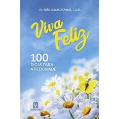 Imagem de Viva Feliz - 100 Dicas Para a Felicidade - Clímaco Cabral, João - 9788572008426