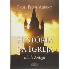 Imagem de História da Igreja. Idade Antiga - Felipe Aquino - 9788588158900