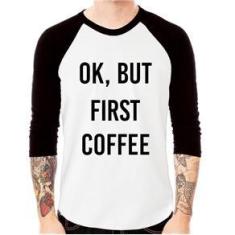Imagem de Camiseta Raglan OK, but first coffee Manga 3/4 - Foca na Moda