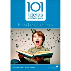 Imagem de 101 Idéias Criativas para Professores - França, Paulo; Merkh, David - 9788588234529