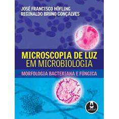 Imagem de Microscopia de Luz em Microbiologia - Gonçalves, Reginaldo Bruno; Höfling, José Francisco - 9788536314471