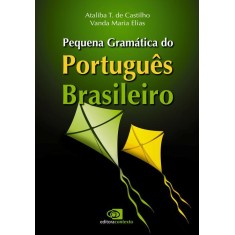 Imagem de Pequena Gramática do Português Brasileiro - Castilho, Ataliba Teixeira De; Elias, Vanda Maria - 9788572447140