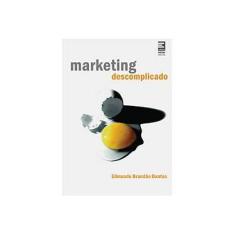 Imagem de Marketing Descomplicado - 2ª Ed. - Dantas, Edmundo B. - 9788598694573