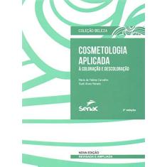Imagem de Cosmetologia Aplicada. A Coloração e Descoloração - Vários Autores - 9788599723265
