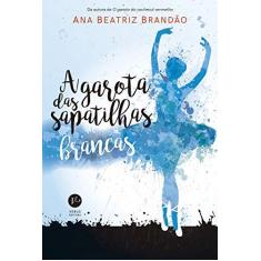 Imagem de A Garota das Sapatilhas Brancas - Ana Beatriz Brandão - 9788576866169