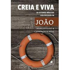 Imagem de Creia e Viva 26. Estudos Bíblicos Para Discussão em João - Marilyn Kunz - 9788580380729