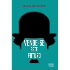 Imagem de Vende-Se Este Futuro - Miquelino, Bruno - 9788542814095