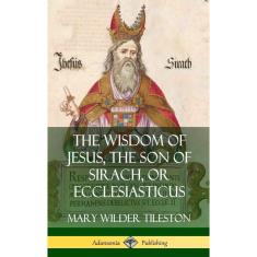 Imagem de The Wisdom of Jesus, the Son of Sirach, or Ecclesiasticus (Hardcover)
