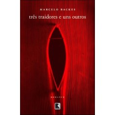 Imagem de Três Traidores e uns Outros - Backes, Marcelo - 9788501088482