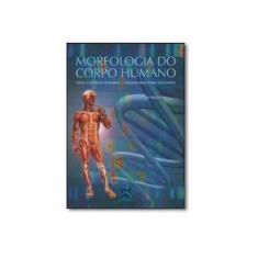 Imagem de Morfologia do Corpo Humano - 2ª Ed. 2007 - Santos, Oswaldo Brás Daniel Dos; Barros, Tarley Eloy Pessoa De - 9788537200902