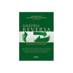 Imagem de Logística Reversa - Processo A Processo - Valle, Rogerio; Souza, Ricardo Gabbay De - 9788522482276
