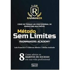 Imagem de Como se Tornar um Profissional de Marketing Multinível: Método sem Limites – Rainmakers Academy - Luiz Francisco - 9788567871714