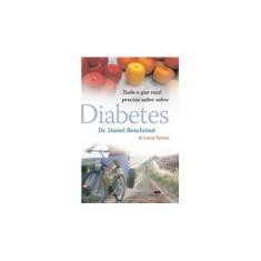 Imagem de Diabetes - Tudo o que Você Precisa Saber - Benchimol, Dr. Daniel - 9788576840787