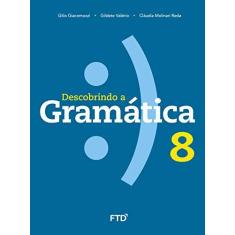 Imagem de Descobrindo A Gramática - 8º Ano - Gilio Giacomozzi;gildete Valério;claudia Reda; - 9788596002271