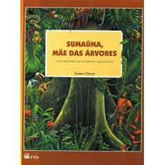 Imagem de Sumaúma, Mãe das árvores: Uma História da Floresta Amazônica - Lynne Cherry - 9788532206954