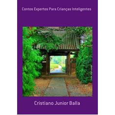 Imagem de Contos Expertos Para Crianças Inteligentes - Cristiano Junior Balla - 9788591051236
