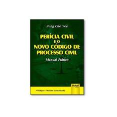 Imagem de Perícia Civil e o Novo Código de Processo Civil: Manual Prático - Zung Che Yee - 9788536257303