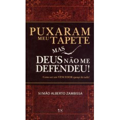 Imagem de Puxaram Meu Tapete Mas Deus Não Me Defendeu! - Zambissa, Simão Alberto - 9788574592442