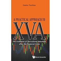 Imagem de A Practical Approach to XVA: The Evolution of Derivatives Valuation after the Financial Crisis