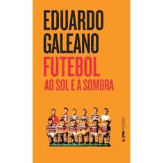 Imagem de Futebol ao Sol e À Sombra - Galeano, Eduardo - 9788525414366